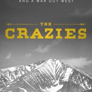 The Crazies: The Cattleman, the Wind Prospector, and a War Out West Amy Gamerman