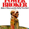 The Power Broker: Robert Moses and the Fall of New York Robert A. Caro