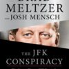 The JFK Conspiracy: The Secret Plot to Kill Kennedy―and Why It Failed Brad Meltzer