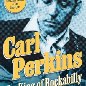 Carl Perkins: The King of Rockabilly Jeff Apter