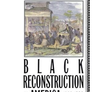 Black Reconstruction in America 1860-1880 W.E.B. Du Bois