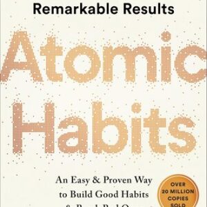 Atomic Habits: An Easy & Proven Way to Build Good Habits & Break Bad Ones James Clear