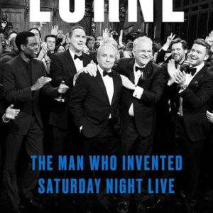 Lorne: The Man Who Invented Saturday Night Live Susan Morrison