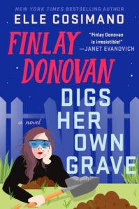Finlay Donovan Digs Her Own Grave Elle Cosimano