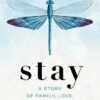 Stay: A Story of Family, Love, and Other Traumas Julie Fingersh