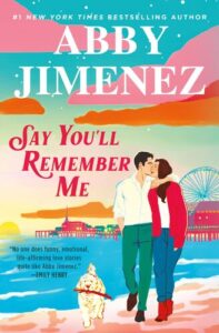 Say You'll Remember Me Abby Jimenez