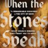 When the Stones Speak: The Remarkable Discovery of the City of David and What Israel's Enemies Don't Want You To Know Doron Spielman