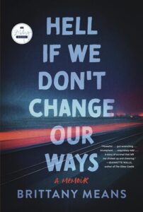 Hell If We Don't Change Our Ways: A Memoir Brittany Means