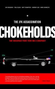 The JFK Assassination Chokeholds: That Inescapably Prove There Was a Conspiracy James DiEugenio