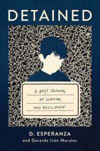 Detained: A Boy’s Journal of Survival and Resilience D. Esperanzapy