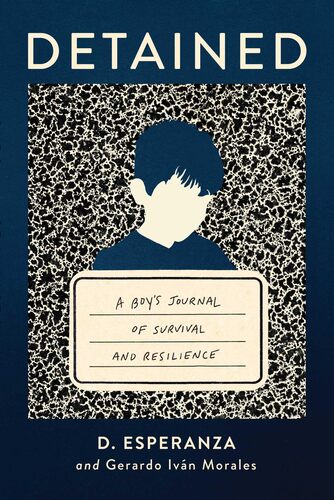 Detained: A Boy’s Journal of Survival and Resilience D. Esperanzapy