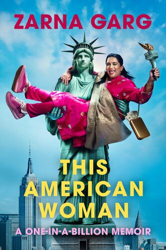 This American Woman: A One-In-A-Billion Memoir Zarna Garg