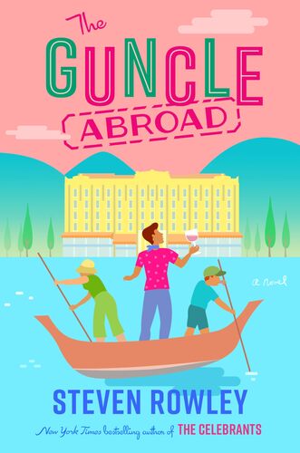 The Guncle Abroad  Steven Rowley