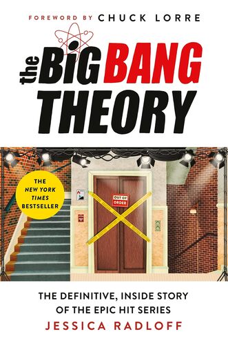 The Big Bang Theory: The Definitive, Inside Story of the Epic Hit Series Jessica Radloff