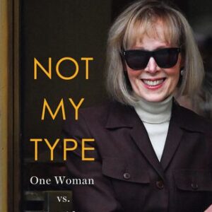 Not My Type: One Woman vs. a President E. Jean Carroll
