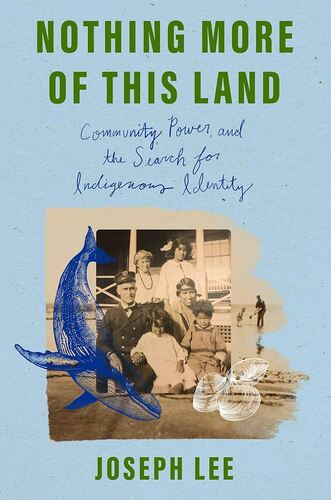Nothing More of This Land: Community, Power, and the Search for Indigenous Identity Joseph V. Lee