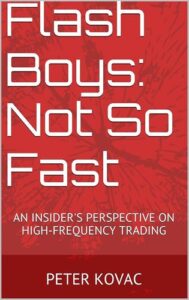Flash Boys: Not So Fast: An Insider's Perspective on High-Frequency Trading Peter Kováč
