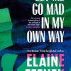 Let Me Go Mad in My Own Way Elaine Feeney