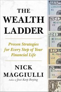 The Wealth Ladder: Proven Strategies for Every Step of Your Financial Life Nick Maggiulli