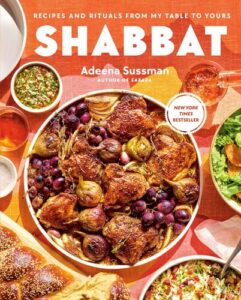 Shabbat: Recipes and Rituals from My Table to Yours Adeena Sussman