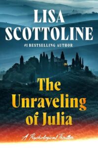 The Unraveling of Julia Lisa Scottoline