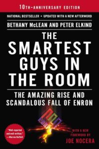 The Smartest Guys in the Room: The Amazing Rise and Scandalous Fall of Enron Bethany McLean , Peter Elkind