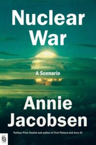 Nuclear War: A Scenario Annie Jacobsen