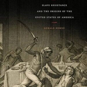 The Counter-Revolution of 1776: Slave Resistance and the Origins of the United States of America Gerald Horne