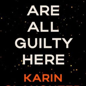 We Are All Guilty Here Karin Slaughter