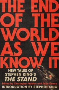 The End of the World As We Know It: New Tales of Stephen King's The Stand Christopher Golden