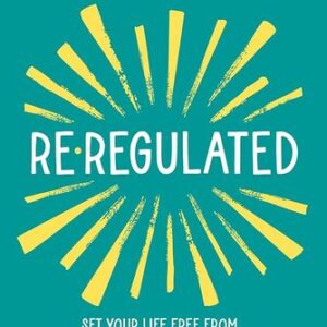 Re-Regulated: Set Your Life Free from Childhood PTSD and the Trauma-Driven Behaviors That Keep You Stuck Anna Runkle