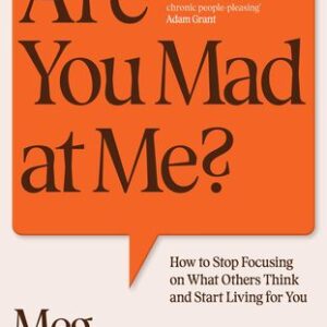 Are You Mad at Me?: How to Stop Focusing on What Others Think and Start Living for You Meg Josephson