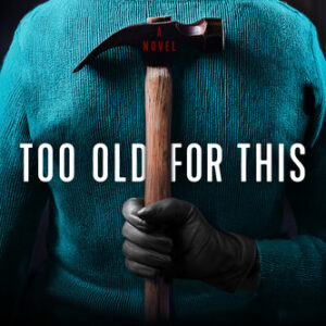 Too Old for This Samantha Downing