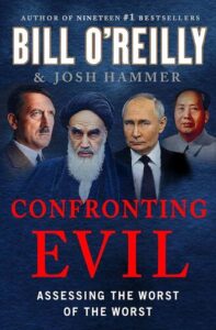 Confronting Evil: Assessing the Worst of the Worst Bill O'Reilly