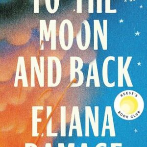To the Moon and Back Eliana Ramage