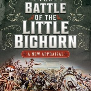The Battle of the Little Bighorn: A New Appraisal W.A. Wallace