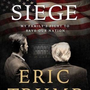 Under Siege: My Family’s Fight to Save Our Nation Eric Trump