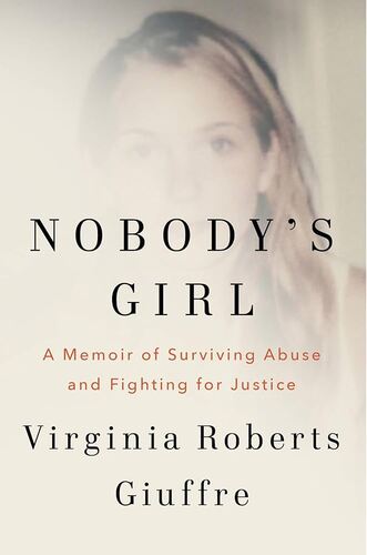 Nobody's Girl: A Memoir of Surviving Abuse and Fighting for Justice Virginia Roberts Giuffre