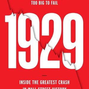 1929: Inside the Greatest Crash in History–and How It Shattered a Nation Andrew Ross Sorkin
