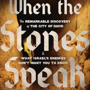 When the Stones Speak: The Remarkable Discovery of the City of David and What Israel’s Enemies Don’t Want You To Know Doron Spielman