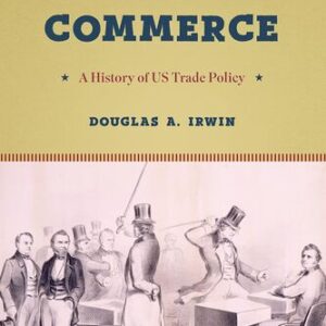 Clashing over Commerce: A History of US Trade Policy Douglas A. Irwin