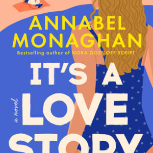 It’s a Love Story Annabel Monaghan