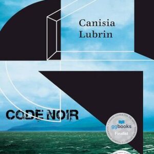 Code Noir: Fictions Canisia Lubrin