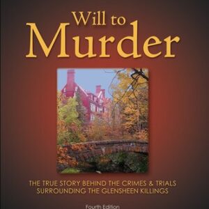 Will to Murder: The True Story Behind the Crimes and Trials Surrounding the Glensheen Killings Gail Feichtinger , Gary Waller , John DeSanto