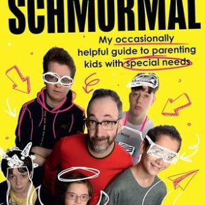 Normal Schmormal: My occasionally helpful guide to parenting kids with special needs Ashley Blaker