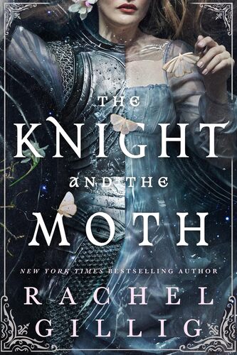 The Knight and the Moth Rachel Gillig