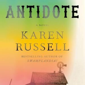 The Antidote Karen Russell