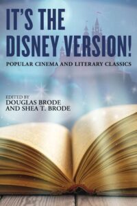 It's the Disney Version !: Popular Cinema and Literary Classics Douglas Brode