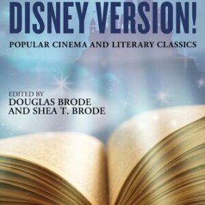 It’s the Disney Version !: Popular Cinema and Literary Classics Douglas Brode