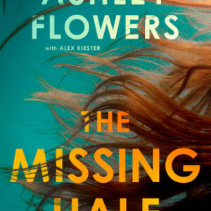 The Missing Half Ashley Flowers